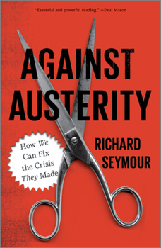 Paperback Against Austerity: How We Can Fix the Crisis They Made Book