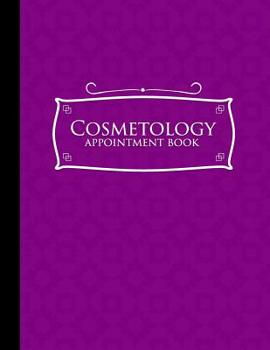 Cosmetology Appointment Book: 7 Columns Appointment Organizer, Client Appointment Book, Scheduling Appointment Calendar, Purple Cover