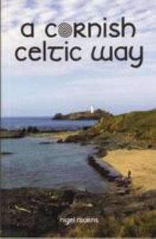 Paperback A Cornish Celtic Way: A guidebook & handbook to accompany you on the Cornish Celtic Way Book