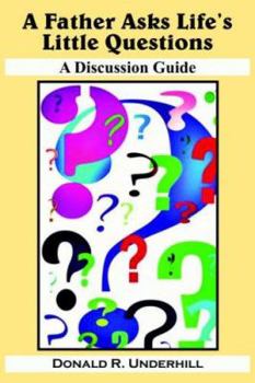 Paperback A Father Asks Life's Little Questions: A Discussion Guide Book