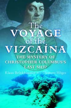 Hardcover The Voyage of the Vizcaina: The Mystery of Christopher Columbus's Last Ship Book