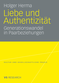 Paperback Liebe Und Authentizität: Generationswandel in Paarbeziehungen [German] Book