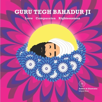 Paperback Guru Tegh Bahadur Ji: Love Compassion Righteousness Book