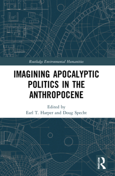 Paperback Imagining Apocalyptic Politics in the Anthropocene Book