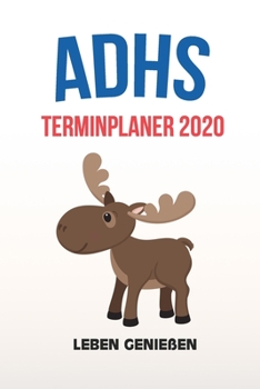 Paperback ADHS Terminplaner 2020 - Leben genie?en: Terminkalender, Wochen- und Monatsplaner, Kalender f?r das Jahr 2020, Selbsthilfe bei ADHS/ADS [German] Book