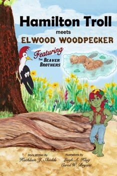 Hamilton Troll meets Elwood Woodpecker - Book #5 of the Hamilton Troll Adventures