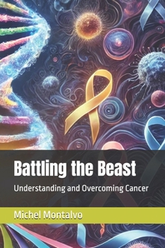 Paperback Battling the Beast: Understanding and Overcoming Cancer Book