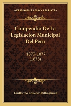 Paperback Compendio De La Legislacion Municipal Del Peru: 1873-1877 (1878) [Spanish] Book