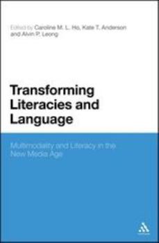 Hardcover Transforming Literacies and Language: Multimodality and Literacy in the New Media Age Book