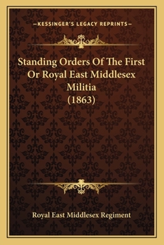 Paperback Standing Orders Of The First Or Royal East Middlesex Militia (1863) Book