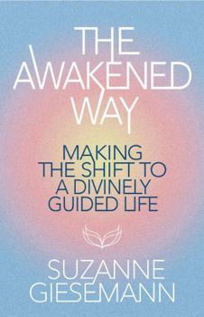 Paperback The Awakened Way: Making the Shift to a Divinely Guided Life Book