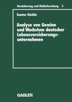 Paperback Analyse Von Gewinn Und Wachstum Deutscher Lebensversicherungsunternehmen: Ein Beitrag Zur Empirischen Theorie Der Versicherung [German] Book