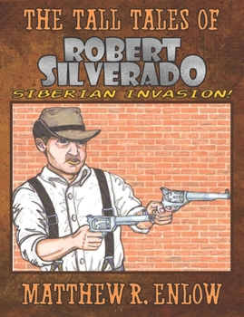 Paperback The Tall Tales of Robert Silverado: Siberian Invasion! Book