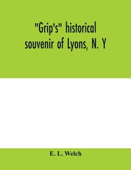 Paperback Grip's historical souvenir of Lyons, N. Y Book