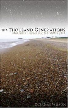Paperback To a Thousand Generations: Infant Baptism: Covenant Mercy for the People of God Book