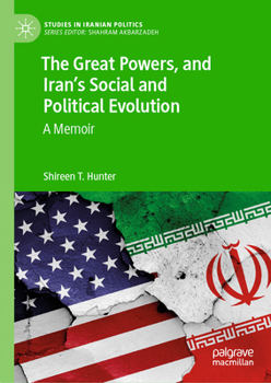 Hardcover The Great Powers, and Iran's Social and Political Evolution: A Memoir Book