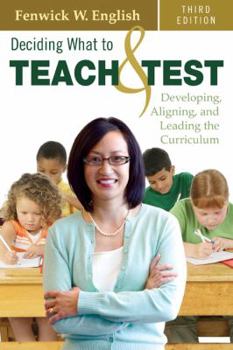 Paperback Deciding What to Teach & Test: Developing, Aligning, and Leading the Curriculum Book