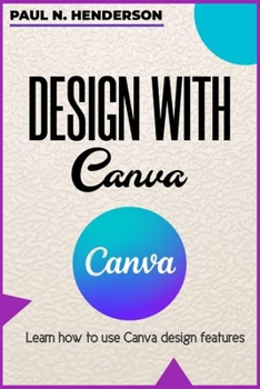 Paperback Design with Canva: Learn how to use Canva design features. Book