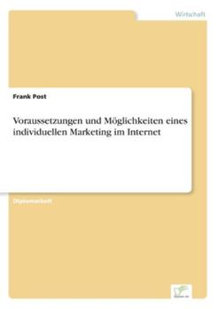 Paperback Voraussetzungen und Möglichkeiten eines individuellen Marketing im Internet [German] Book