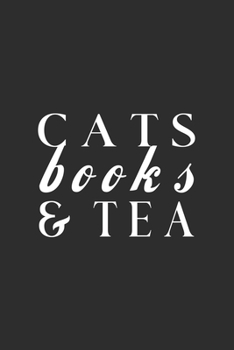 Cats Books & Tea: Line Journal, Diary Or Notebook For tea lover. 110 Story Paper Pages. 6 in x 9 in Cover.