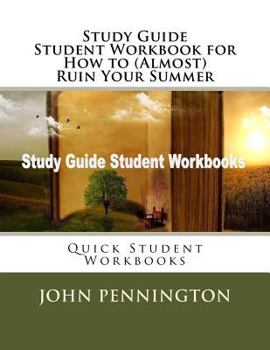 Paperback Study Guide Student Workbook for How to (Almost) Ruin Your Summer: Quick Student Workbooks Book