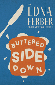 Paperback Buttered Side Down - An Edna Ferber Short Story Collection;With an Introduction by Rogers Dickinson Book