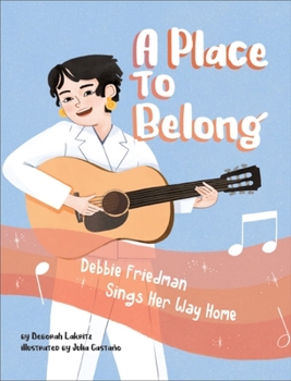 Hardcover A Place to Belong: Debbie Friedman Sings Her Way Home Book