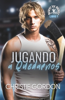 Jugando a Quedarnos: Un romance MM de hockey sobre hielo entre nerd y deportista (Desert Ice Hockey: Edición en español) (Spanish Edition)