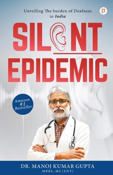 Paperback Silent Epidemic: Unveiling The burden of Deafness in India Book