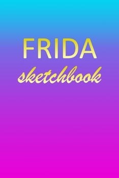Frida: Sketchbook | Blank Imaginative Sketch Book Paper | Pink Blue Gold Custom Letter F Personalized Cover | Teach & Practice Drawing for Experienced ... Doodle Pad | Create, Imagine & Learn to Draw