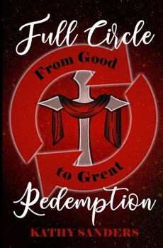 Paperback Full Circle Redemption: From Good To Great Book