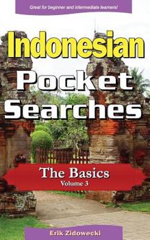 Paperback Indonesian Pocket Searches - The Basics - Volume 3: A Set of Word Search Puzzles to Aid Your Language Learning [Indonesian] Book