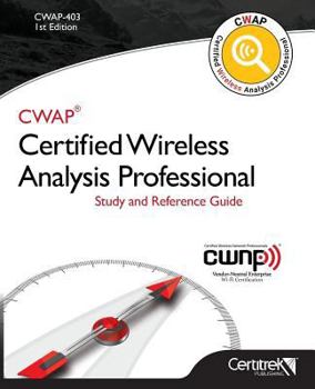 Paperback Cwap-403 Certified Wireless Analysis Professional (Black & White): Study and Reference Guide Book