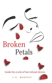 Paperback Broken Petals: Inside the cracks of lust infused desires (Book 3 in the Mated Fortune Series) Book