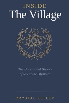 The Uncensored History of Sex at the Olympics: The Uncensored History of Sex at the Olympics