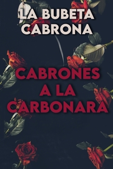 Paperback Cabrones a La Carbonara [Spanish] Book