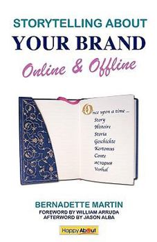 Paperback Storytelling About Your Brand Online & Offline: Effectively message your online (using social media such as LinkedIn, Facebook, and twitter) and offli Book