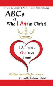 Paperback ABCs of Who I Am in Christ!: I Am What God Says I Am!: Written Especially for Women Book