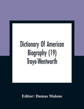 Paperback Dictionary Of American Biography (19) Troye-Wentworth Book