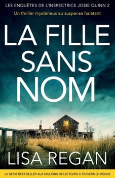 La Fille sans nom: Un thriller mystérieux au suspense haletant (Les enquêtes de l'inspectrice Josie Quinn) (French Edition)