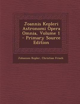 Paperback Joannis Kepleri Astronomi Opera Omnia, Volume 1 [Latin] Book