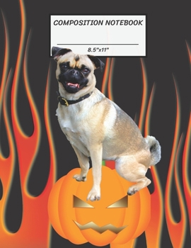 Paperback Composition Notebook: Pug Dog On Halloween Pumpkin Hell Fire, Wide Ruled paper Notebook, Notes Taking, Basic Lines Journal,8.5"x11",100 Page Book