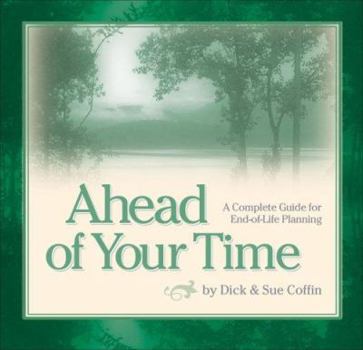 Paperback Ahead of Your Time: A Complete Guide for End-Of-Life Planning Book