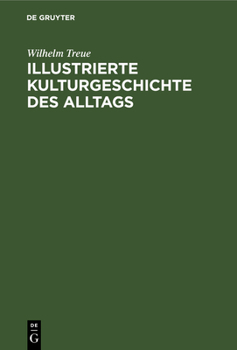 Hardcover Illustrierte Kulturgeschichte Des Alltags [German] Book