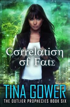 Correlation of Fate - Book #6 of the Outlier Prophecies