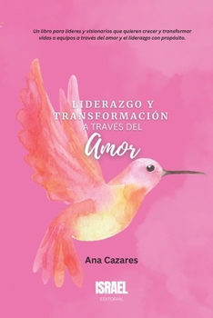 Liderazgo y Transformación a través del Amor (Spanish Edition)
