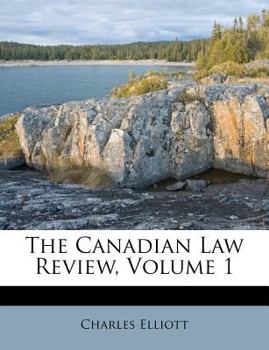 Paperback The Canadian Law Review, Volume 1 Book