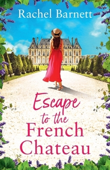 Paperback Escape to the French Chateau: The perfect holiday read to get swept away with this summer 2024! Book