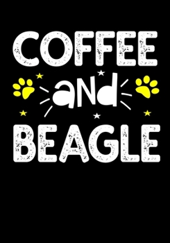 Paperback Coffee And Beagle: Journal/Notebook to Write & Keep track daily activities - 7x10 Composition Blank Book Gift for Mom, Dad, Students Book