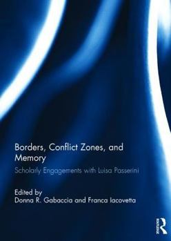 Borders, Conflict Zones, and Memory: Scholarly Engagements with Luisa Passerini